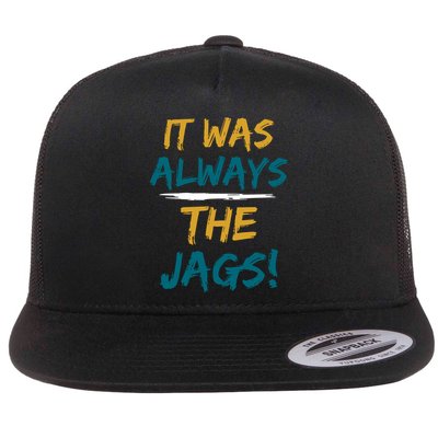 It Was Always The Jaguars Jags Flatbill Hat