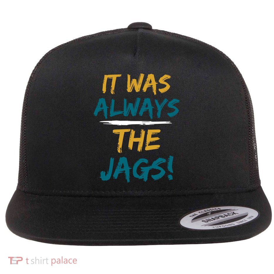 It Was Always The Jaguars Jags Flatbill Hat