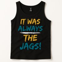 It Was Always The Jaguars Jags Tank Top