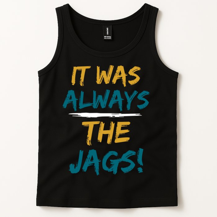 It Was Always The Jaguars Jags Tank Top