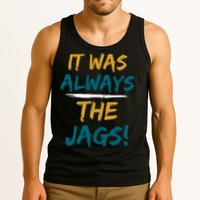 It Was Always The Jaguars Jags Tank Top
