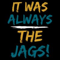 It Was Always The Jaguars Jags Tank Top