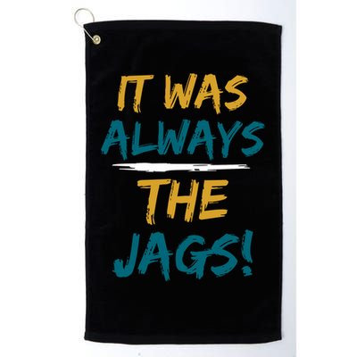 It Was Always The Jaguars Jags Golf Towel