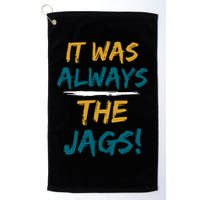 It Was Always The Jaguars Jags Golf Towel