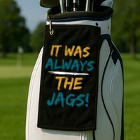 It Was Always The Jaguars Jags Golf Towel