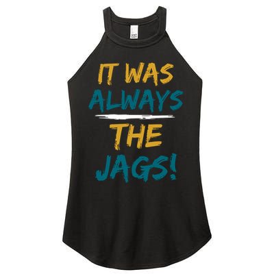 It Was Always The Jaguars Jags Women's Perfect Tri Rocker Tank