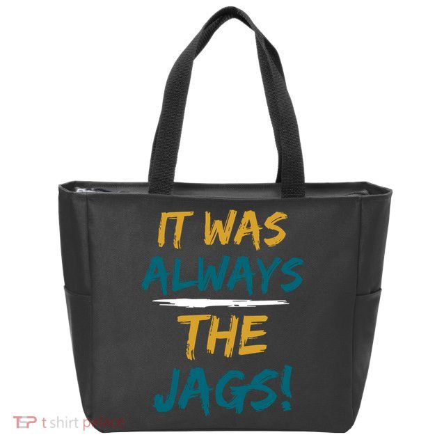 It Was Always The Jaguars Jags Zip Tote Bag