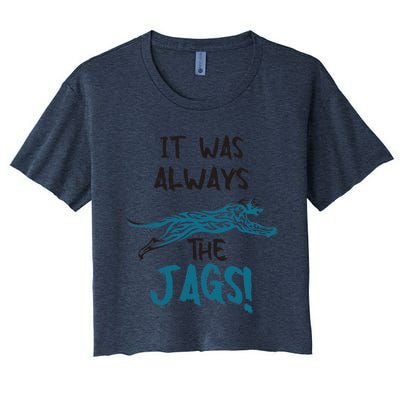 It Was Always The Jags Funny Saying Women's Crop Top Tee