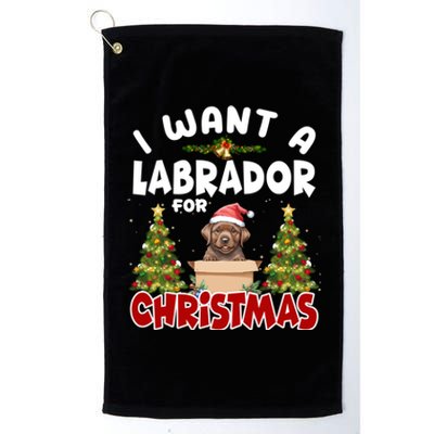 I Want A Labrador For Christmas Labs Mom Dog Lover Christmas Gift Platinum Collection Golf Towel