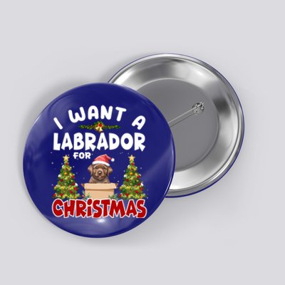 I Want A Labrador For Christmas Labs Mom Dog Lover Christmas Gift Button