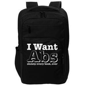 I Want Abs Olutely Every Books Ever Impact Tech Backpack