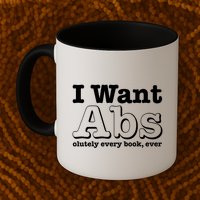 I Want Abs Olutely Every Books Ever Mug