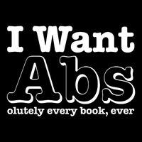 I Want Abs Olutely Every Books Ever Baby Bodysuit