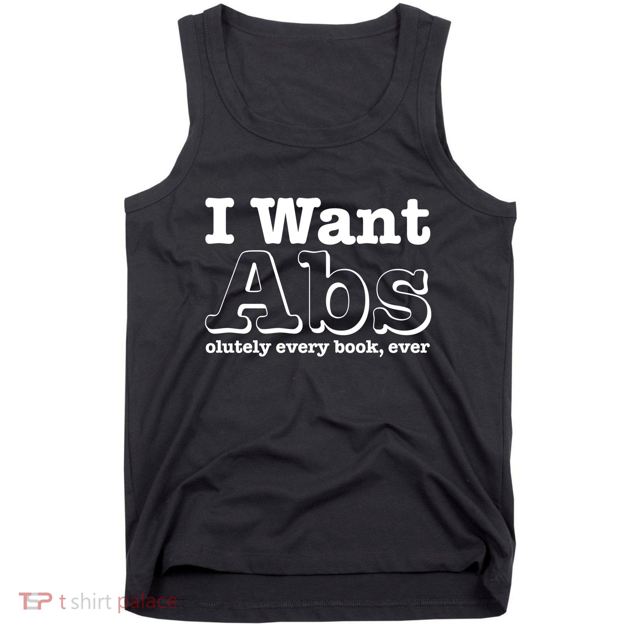 I Want Abs Olutely Every Books Ever Tank Top