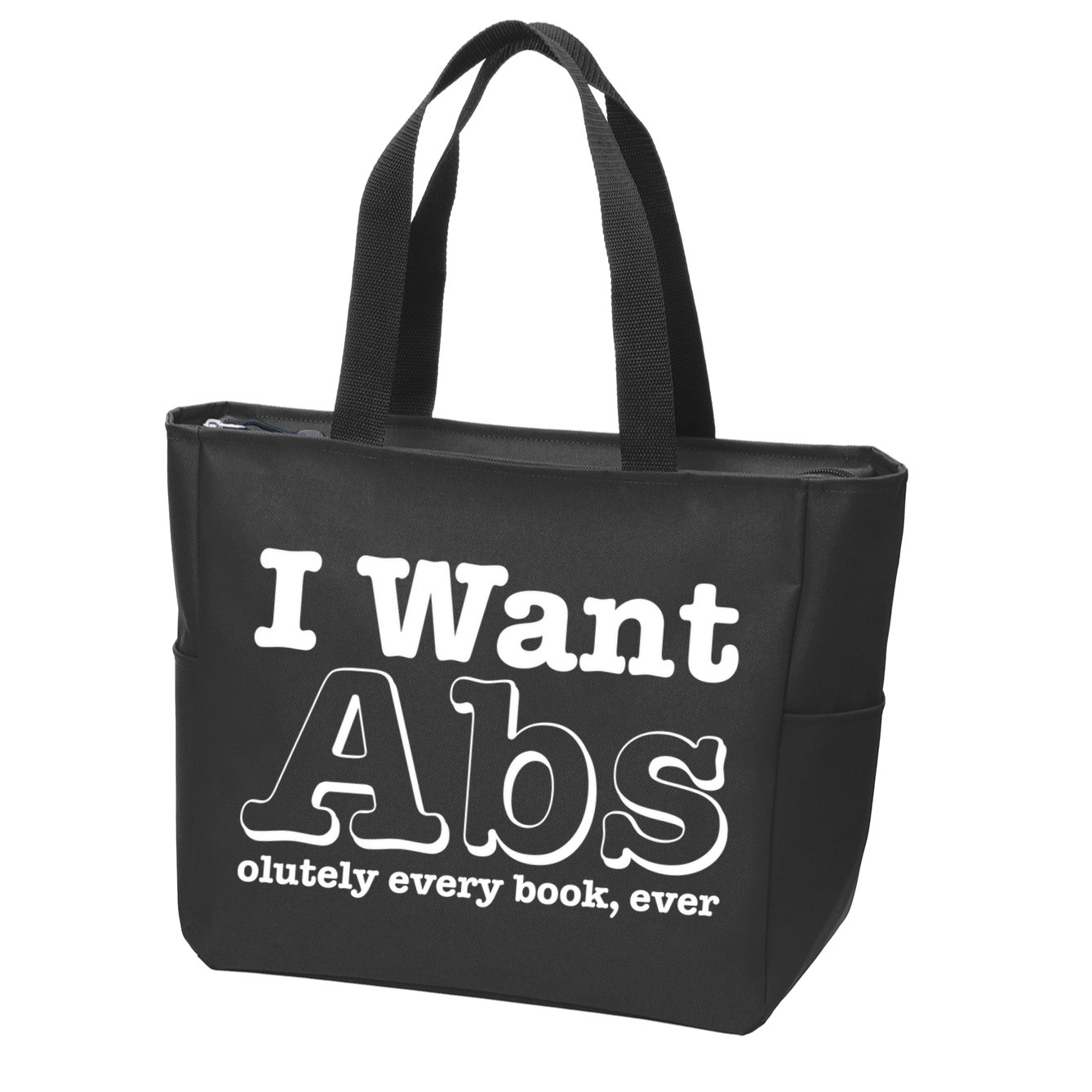 I Want Abs Olutely Every Books Ever Zip Tote Bag