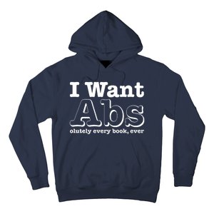 I Want Abs Olutely Every Books Ever Hoodie