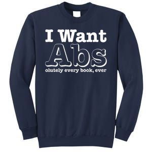 I Want Abs Olutely Every Books Ever Sweatshirt