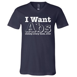 I Want Abs Olutely Every Books Ever V-Neck T-Shirt