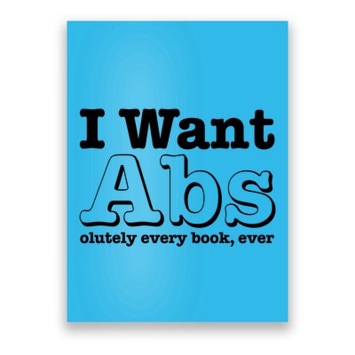 I Want Abs Olutely Every Books Ever Poster