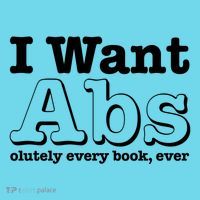 I Want Abs Olutely Every Books Ever Premium T-Shirt