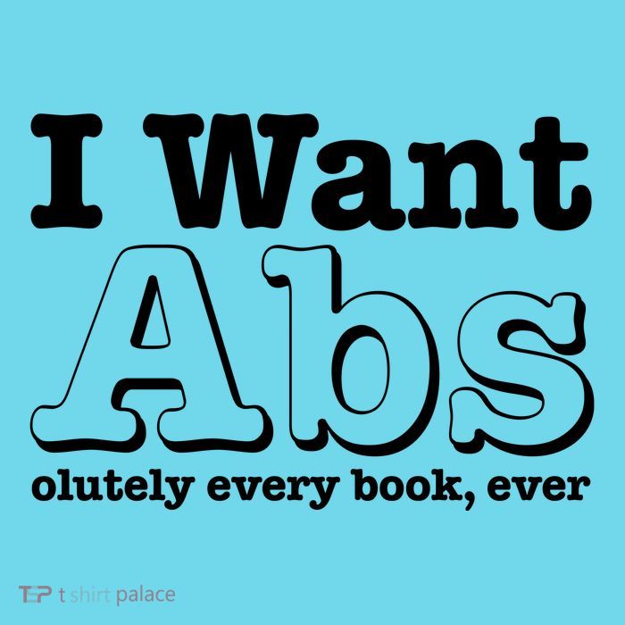 I Want Abs Olutely Every Books Ever Premium T-Shirt