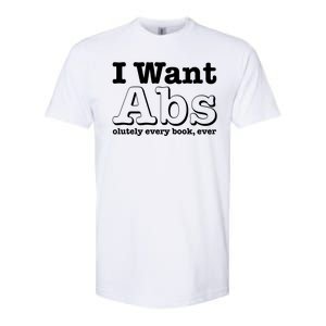 I Want Abs Olutely Every Books Ever Softstyle CVC T-Shirt