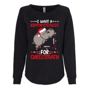 I Want A Hipopotenuse For Christmath Funny Hippo Xmas Cool Gift Womens California Wash Sweatshirt