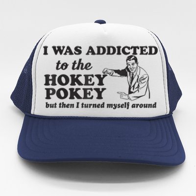 I Was Addicted To The Hokey Pokey Punny Dancing Dance Joke Trucker Hat