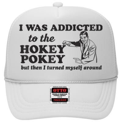 I Was Addicted To The Hokey Pokey Punny Dancing Dance Joke High Crown Mesh Back Trucker Hat