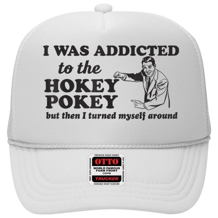 I Was Addicted To The Hokey Pokey Punny Dancing Dance Joke High Crown Mesh Back Trucker Hat