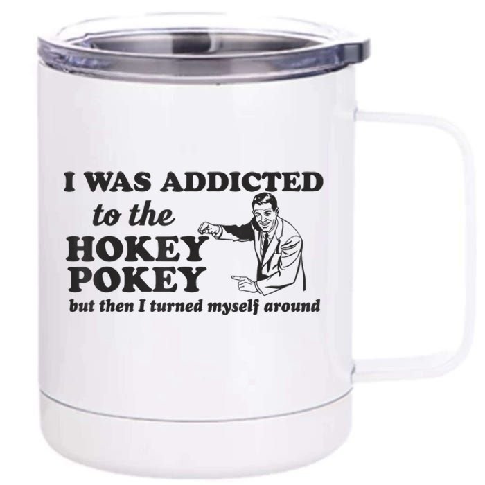 I Was Addicted To The Hokey Pokey Punny Dancing Dance Joke 12 oz Stainless Steel Tumbler Cup