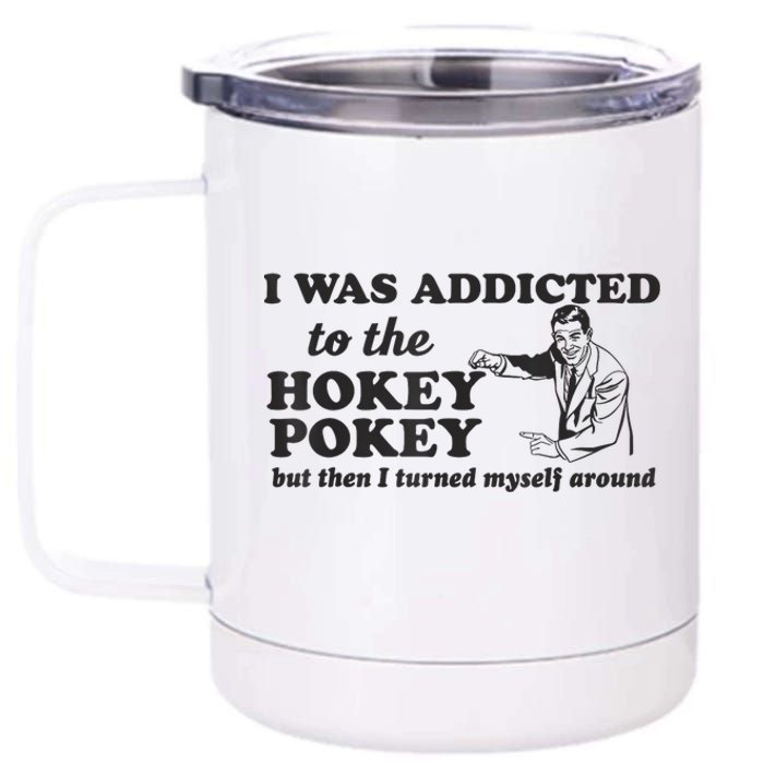 I Was Addicted To The Hokey Pokey Punny Dancing Dance Joke 12 oz Stainless Steel Tumbler Cup