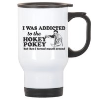 I Was Addicted To The Hokey Pokey Punny Dancing Dance Joke Stainless Steel Travel Mug