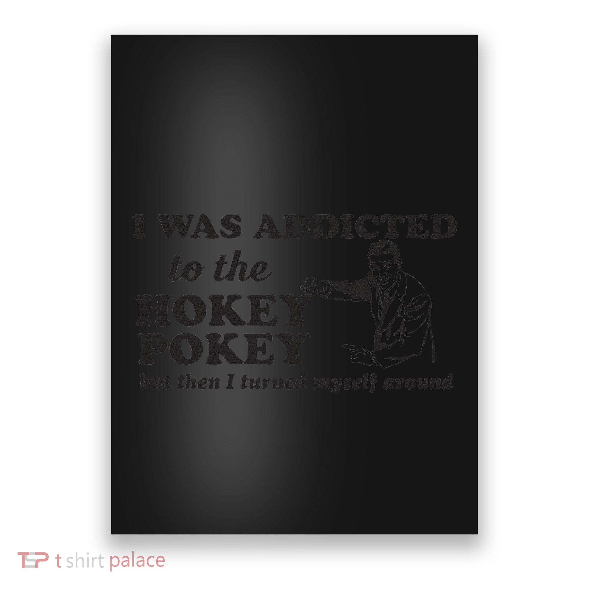 I Was Addicted To The Hokey Pokey Punny Dancing Dance Joke  Poster