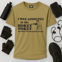 I Was Addicted To The Hokey Pokey Punny Dancing Dance Joke  Cooling Performance Crew T-Shirt
