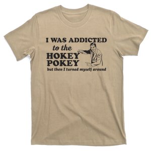 I Was Addicted To The Hokey Pokey Punny Dancing Dance Joke  T-Shirt