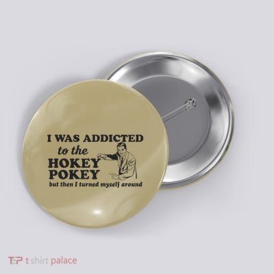 I Was Addicted To The Hokey Pokey Punny Dancing Dance Joke  Button