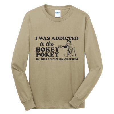I Was Addicted To The Hokey Pokey Punny Dancing Dance Joke  Tall Long Sleeve T-Shirt