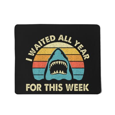 I Waited All Year For This Week Shark Lover Ocean Wildlife Mousepad