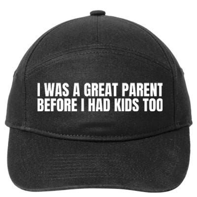 I Was A Great Parent Before I Had K.I.D.S Too 7-Panel Snapback Hat