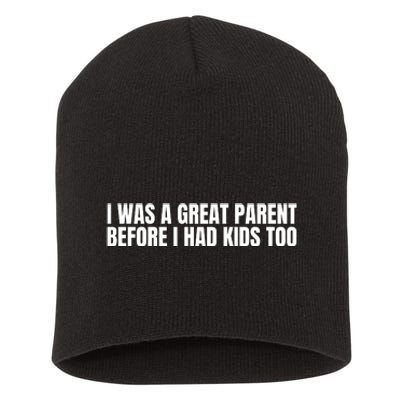 I Was A Great Parent Before I Had K.I.D.S Too Short Acrylic Beanie