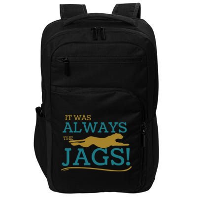 It Was Always The Jaguars Meme Design Quote Saying Impact Tech Backpack