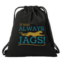 It Was Always The Jaguars Meme Design Quote Saying Drawstring Bag