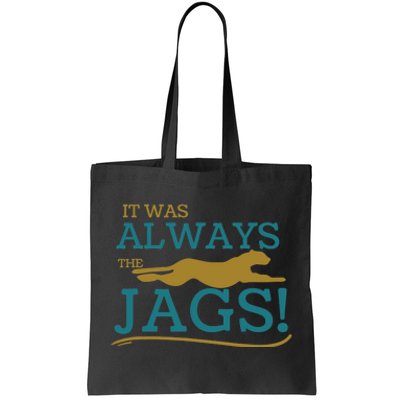 It Was Always The Jaguars Meme Design Quote Saying Tote Bag