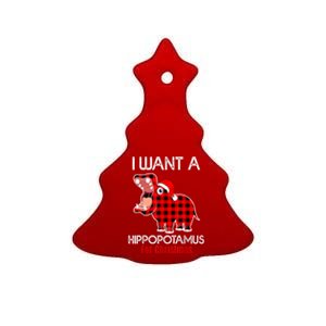 I Want A Hippopotamus For Christmas Plaid Hippo Pajamas Xmas Gift Ceramic Tree Ornament