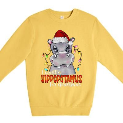 I Want A Hippopotamus For Christmas Family Hippo Christmas Premium Crewneck Sweatshirt