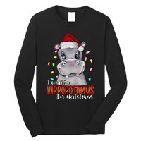 I Want A Hippopotamus For Christmas Family Hippo Christmas Long Sleeve Shirt