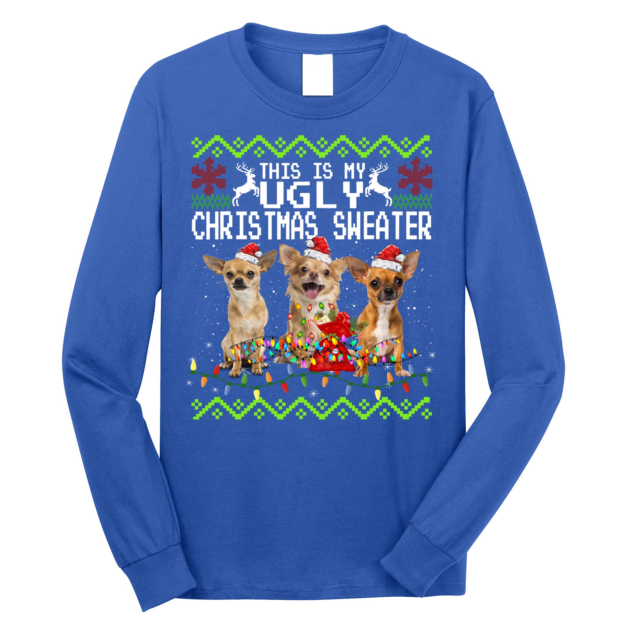 I Want A Chihuahua For Christmas Ugly Sweater Dog Xmasoutfit Cool Gift Long Sleeve Shirt