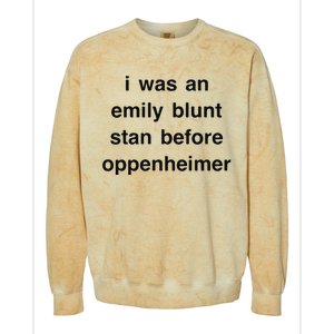 I Was An Emily Blunt Stan Before Oppenheimer Colorblast Crewneck Sweatshirt