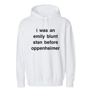 I Was An Emily Blunt Stan Before Oppenheimer Garment-Dyed Fleece Hoodie